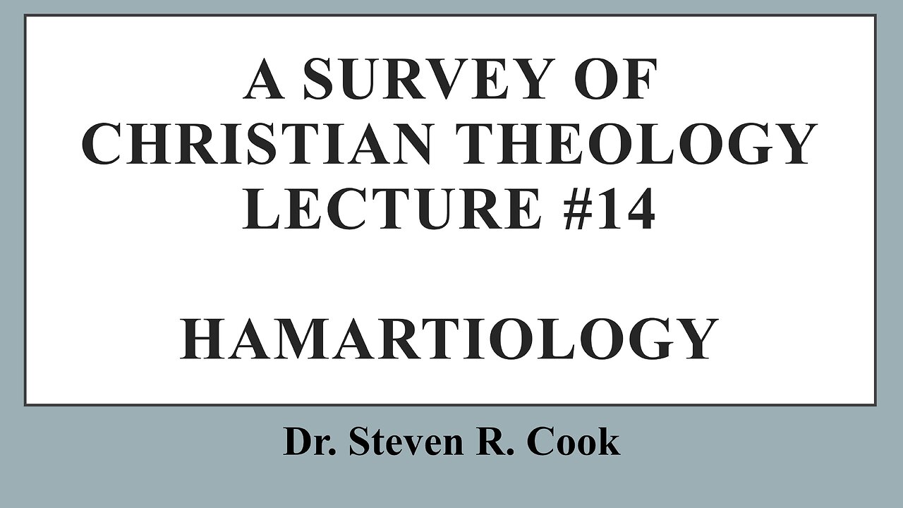 A Survey of Christian Theology - Lecture #14 - Hamartiology