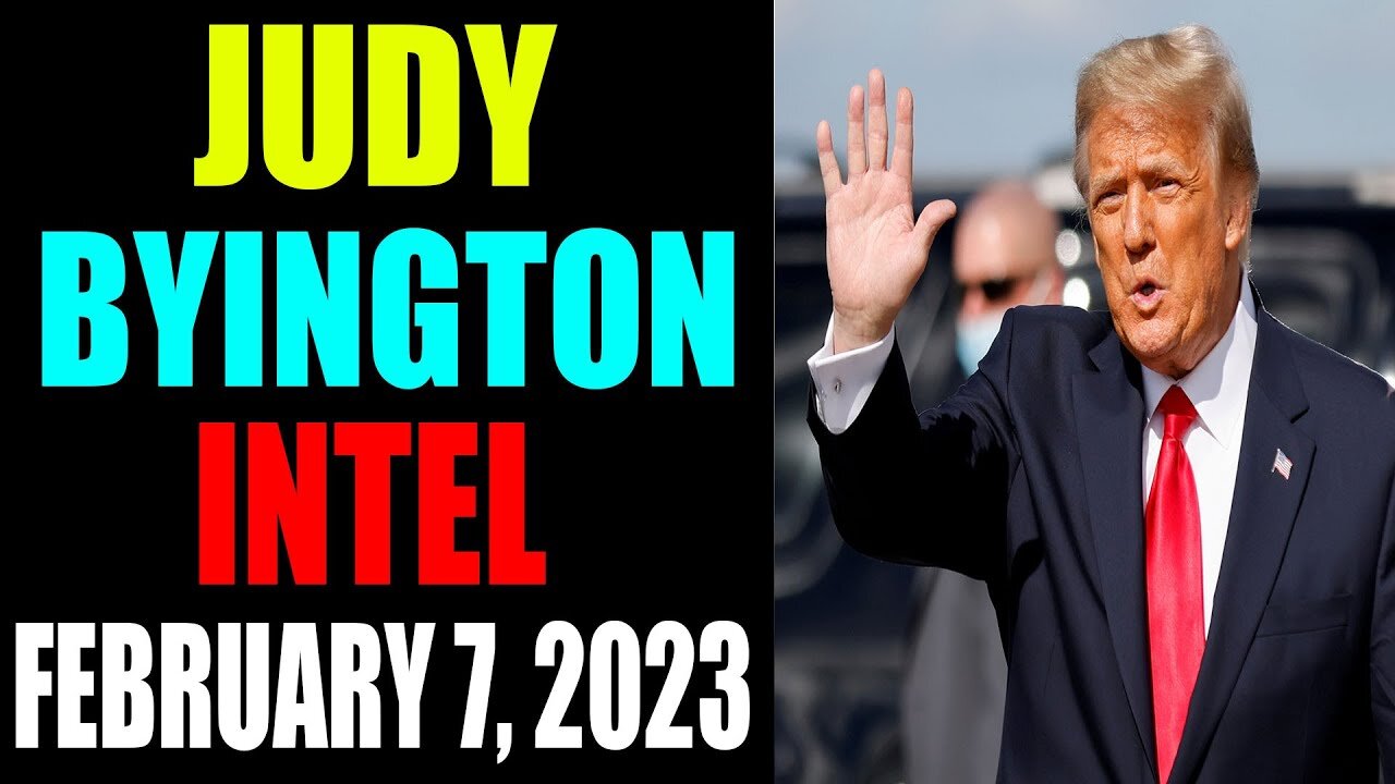 JUDY BYINGTON INTEL: RESTORED REPUBLIC VIA A GCR UPDATE AS OF FEBRUARY 7, 2023 - TRUMP NEWS