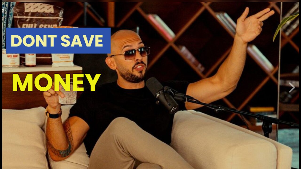 Lessons from Andrew Tate; Dont save Money