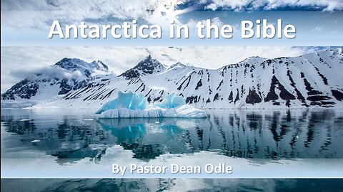 Antarctica in the Bible (Part 9 of 9)
