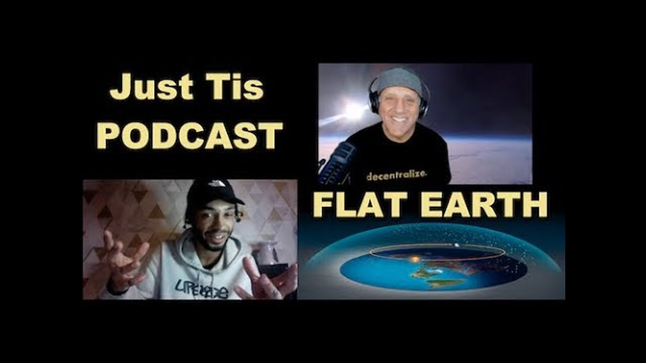 Just Tis with Flat Earth Dave