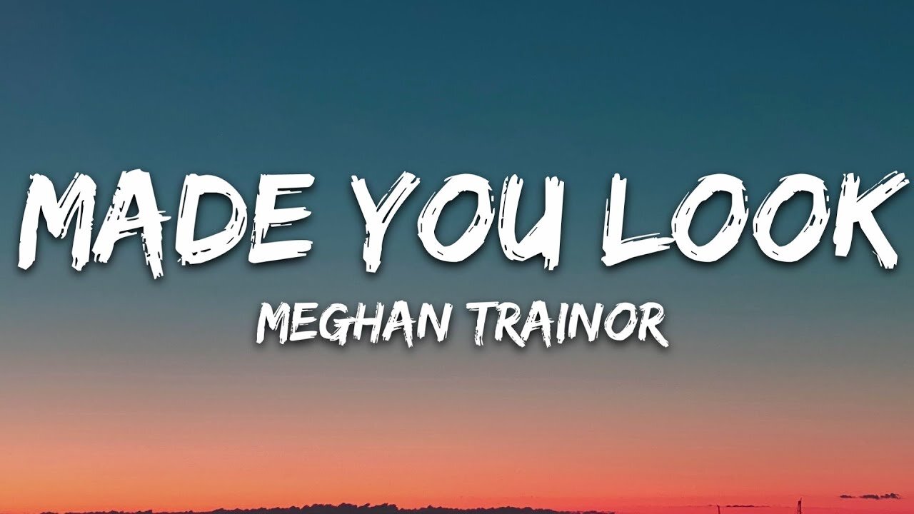 Meghan Trainor - Made You Look (Lyrics)