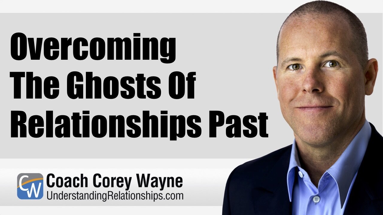 Overcoming The Ghosts Of Relationships Past