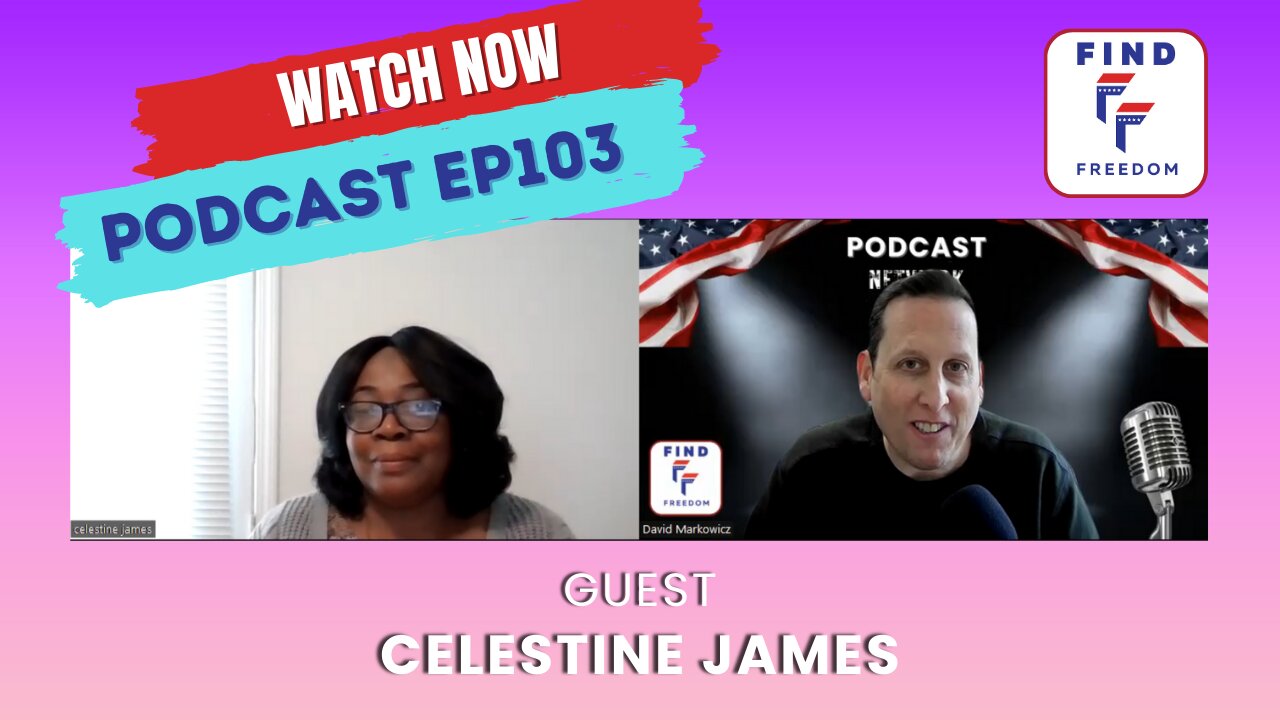 The Find Freedom Network video podcast with Celestine James EP103