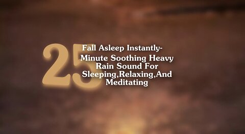 25 Minute Heavy Rain Sound For Sleeping, Relaxing, And Meditating | Fall Asleep Instantly 100%
