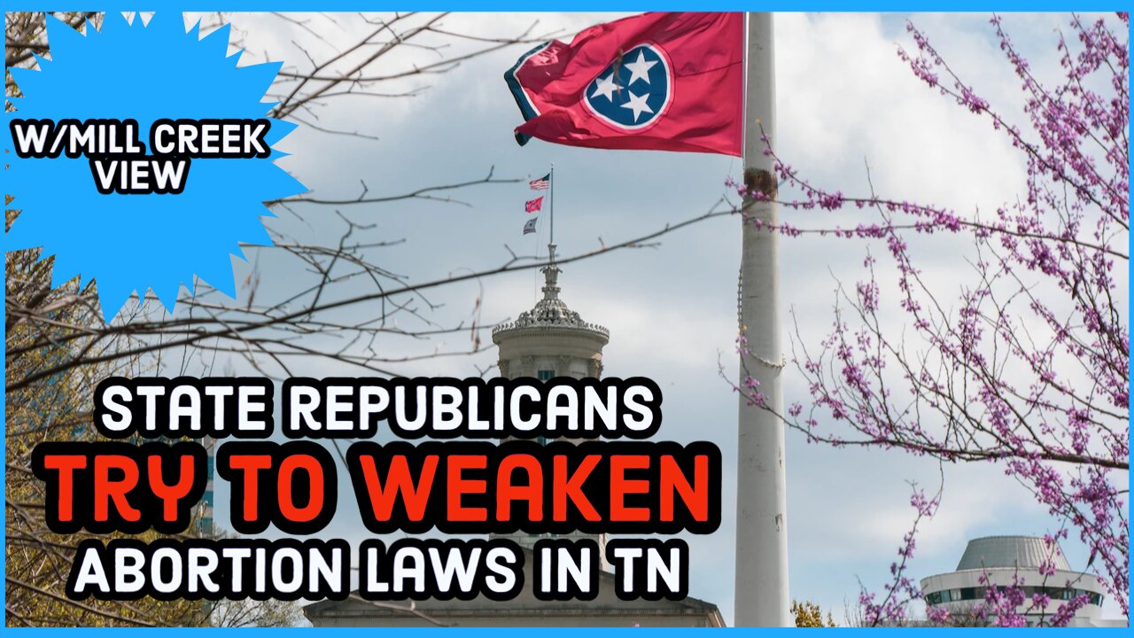 State Republicans Try to WEAKEN Abortion Laws in Tennessee