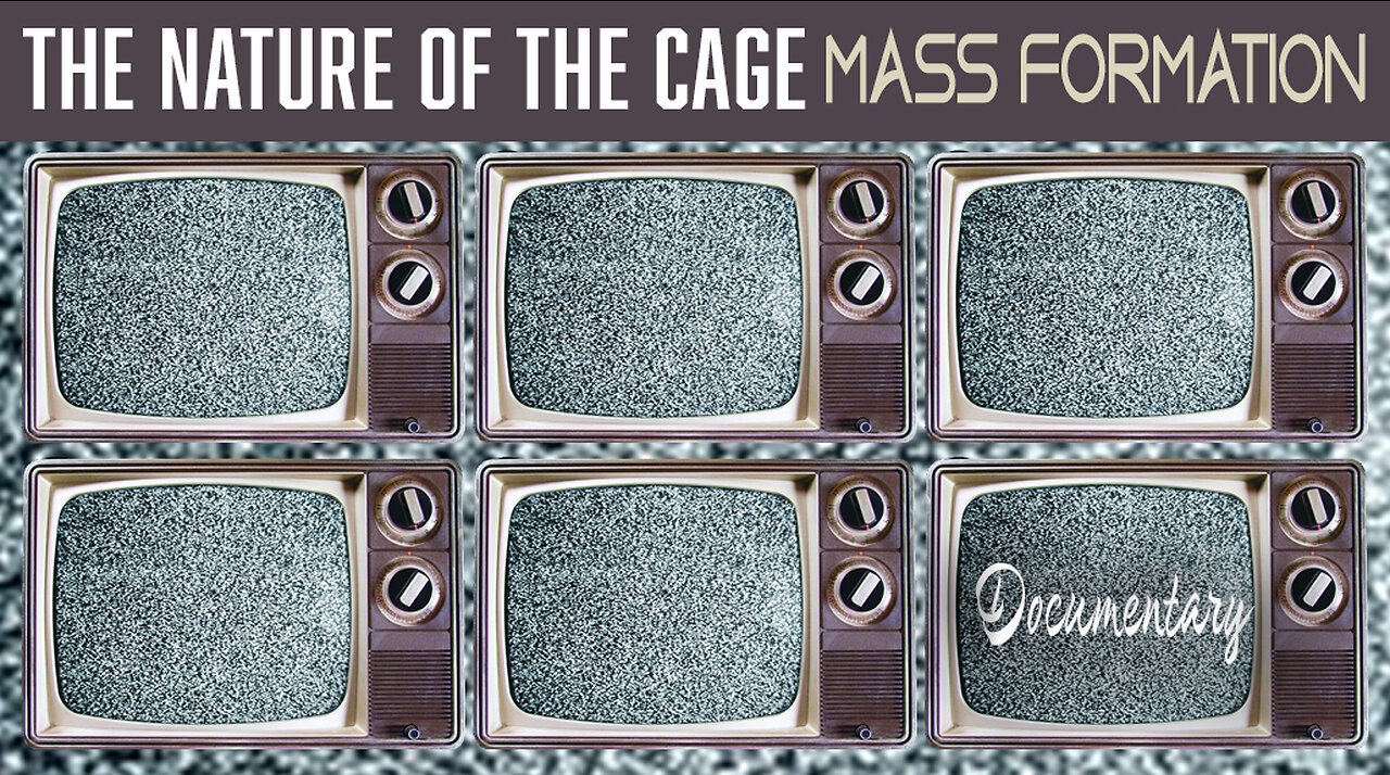 Special Presentation: The Nature of the Cage - Mass Formation (Documentary)