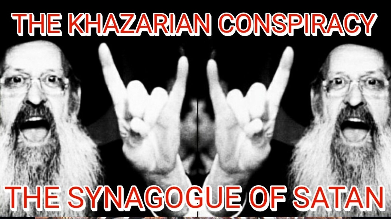 YThe Khazarian Conspiracy - The Synagogue of Satan (Full Banned Documentary)