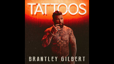 BRANTLEY GILBERT - TATTOOS (FULL ALBUM)