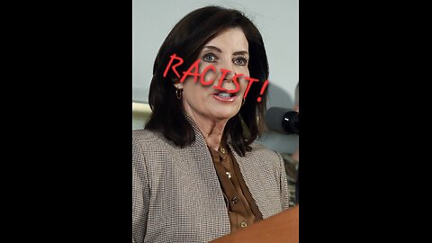 Kathy Hochul is a RACIST!