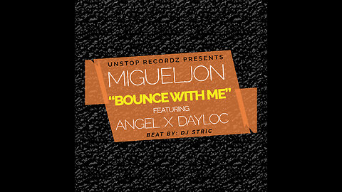 MiguelJon - Bounce With Me Ft. Angel x Dayloc