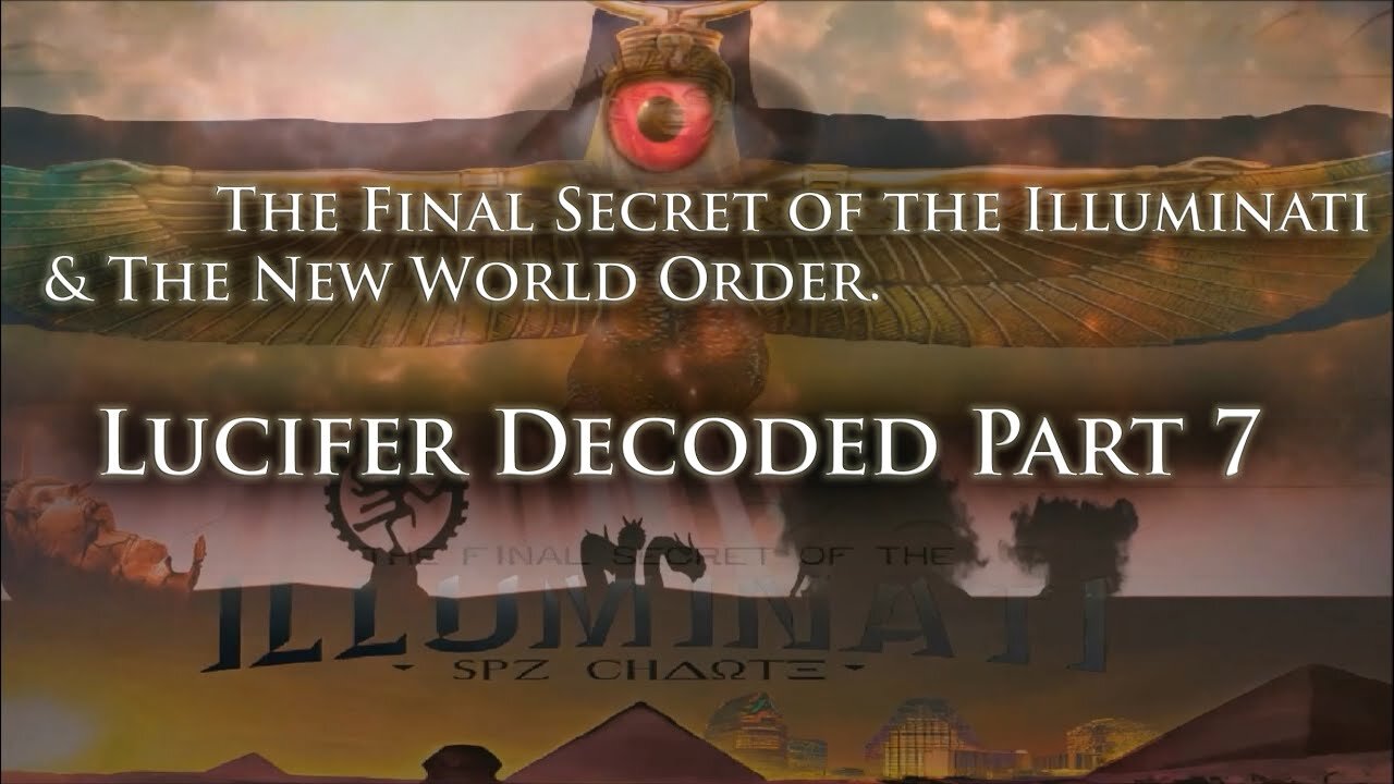 The Final Secret Of the Illuminati & The New World Order. Lucifer Decoded Part 7