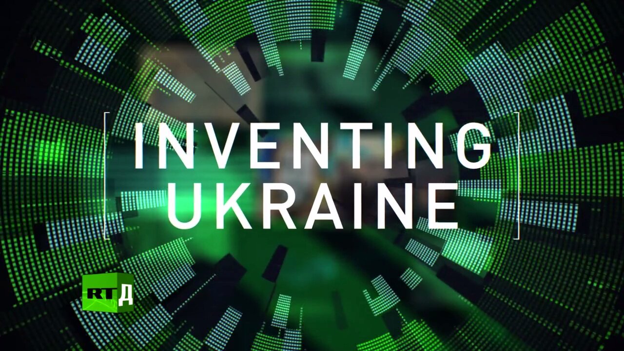 INVENTING UKRAINE - RT Documentary - WWII => CIA + State Department