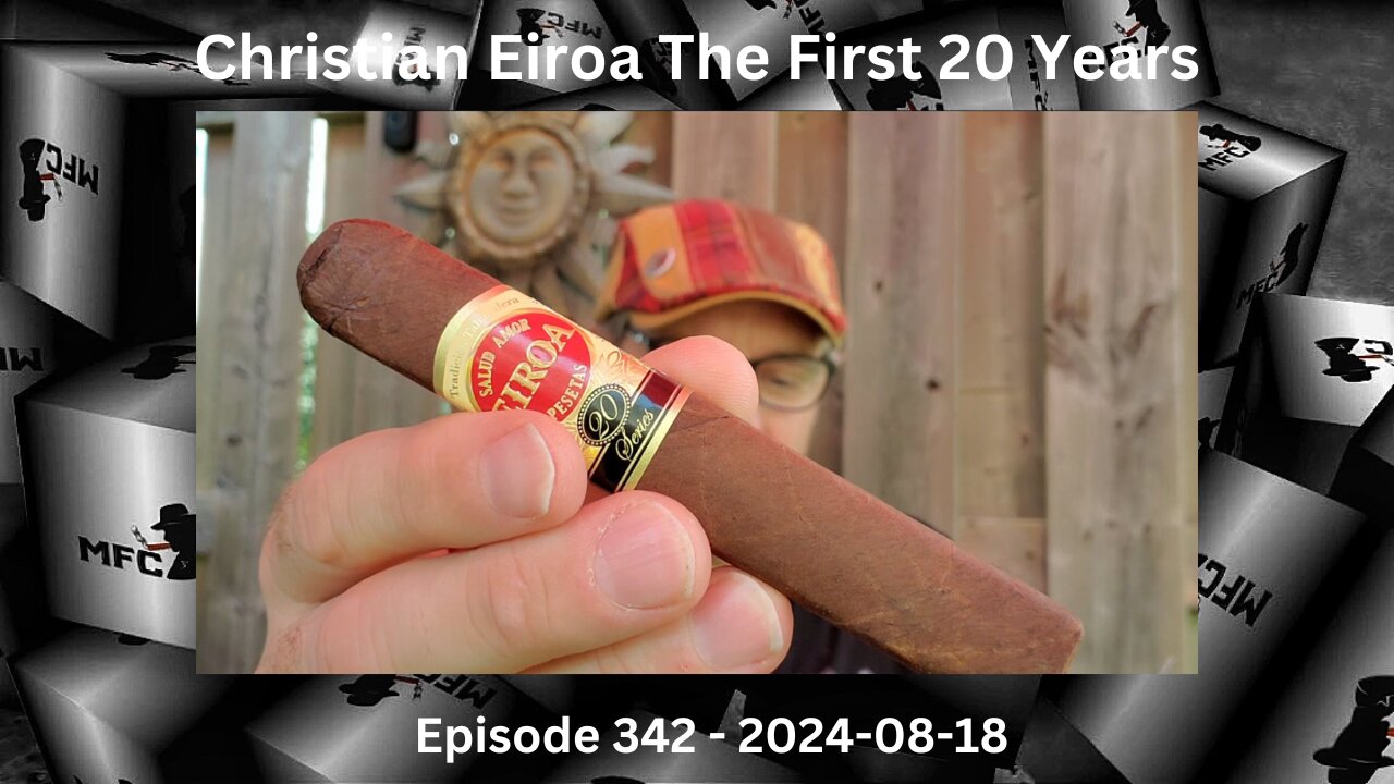 Cigar Talk while Smoking the Christian Eiroa The First 20 Years / Episode 342 / 2024-08-18