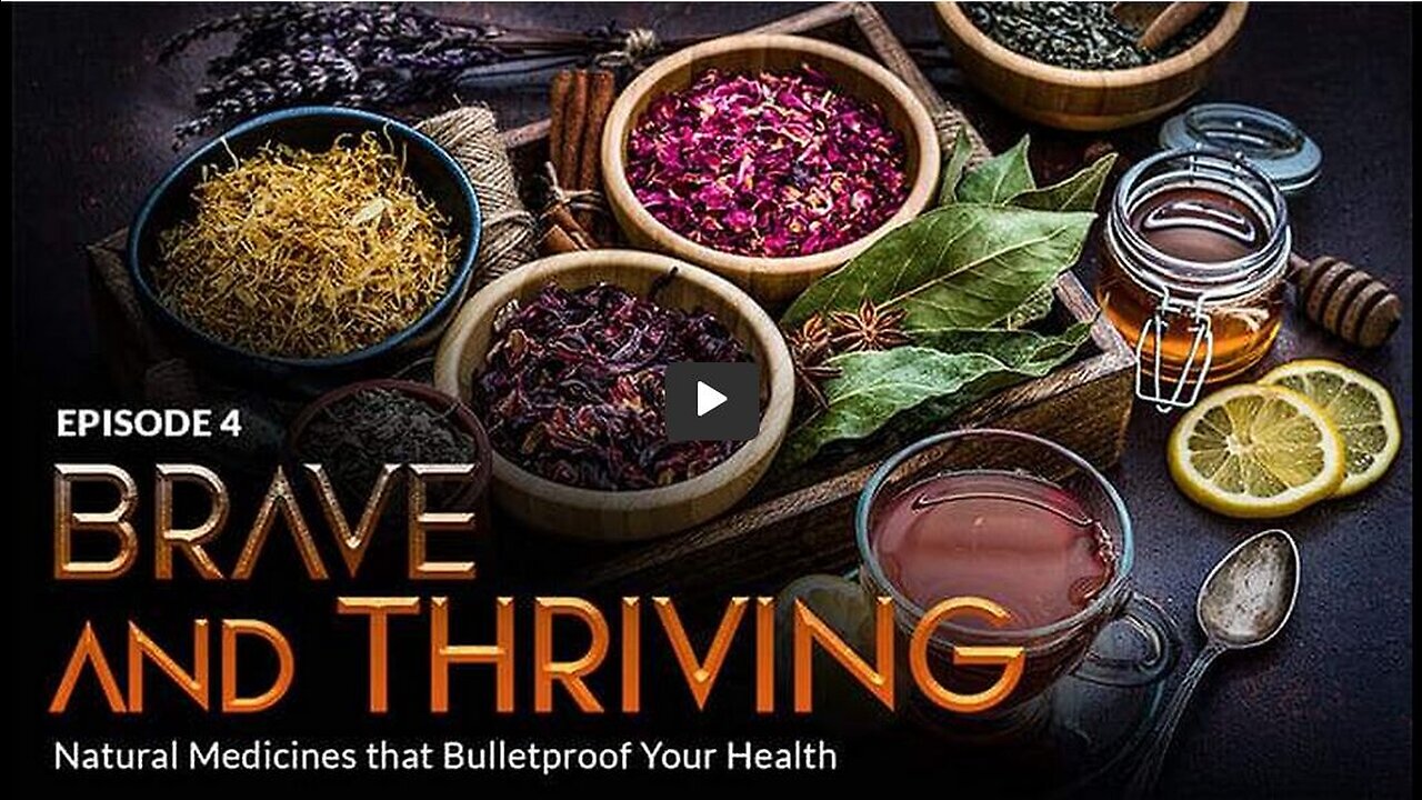 BRAVE ORIGINAL Episode 4: BRAVE and THRIVING: Natural Medicines & Protocols that Bulletproof Your Health