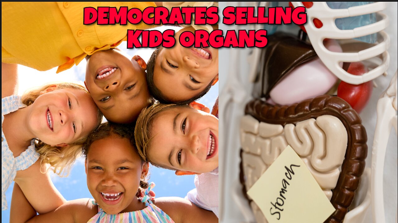 DEMOCRATES ARE SELLING KIDS ORGANS THIS IS SICK