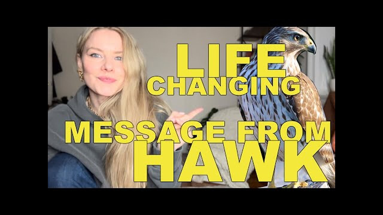 Hawk has an urgent message about the biggest change of your life.