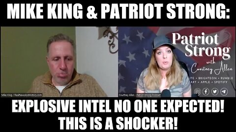 Mike King & Patriot Strong: Explosive Intel No One Expected! This Is A Shocker!