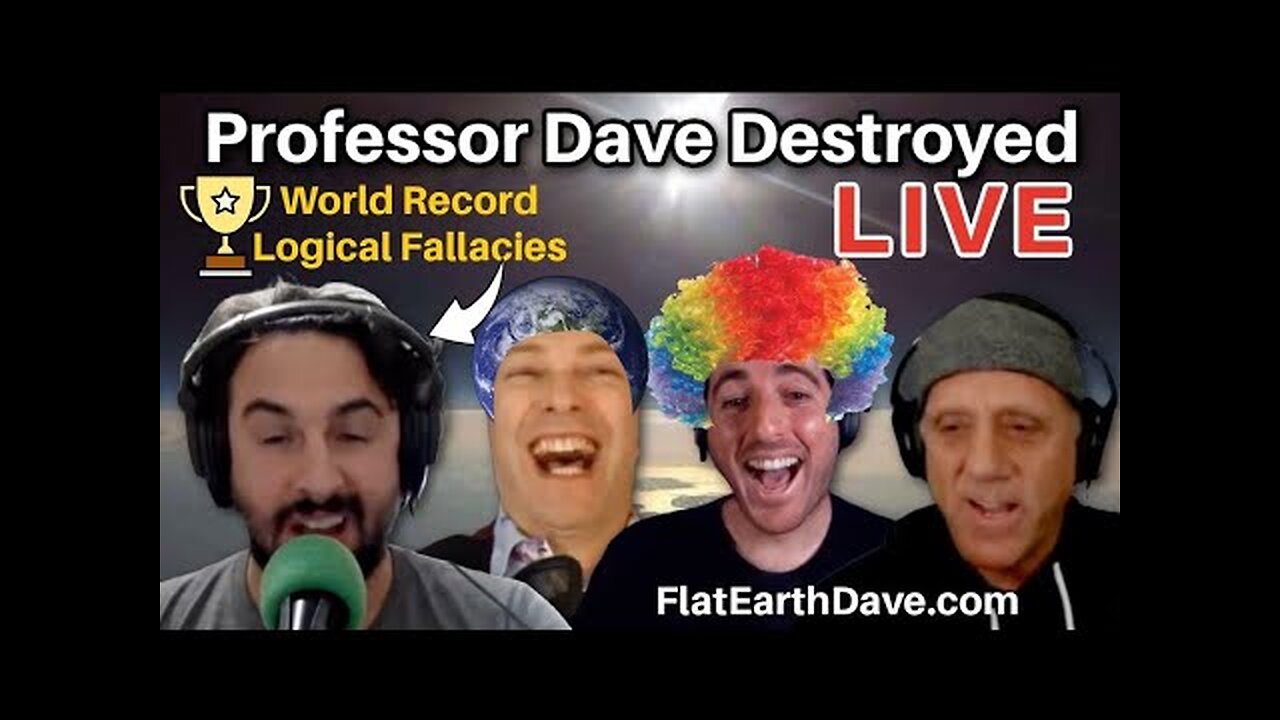 FLAT EARTH DAVE HUMILIATES PROFESSOR DAVE