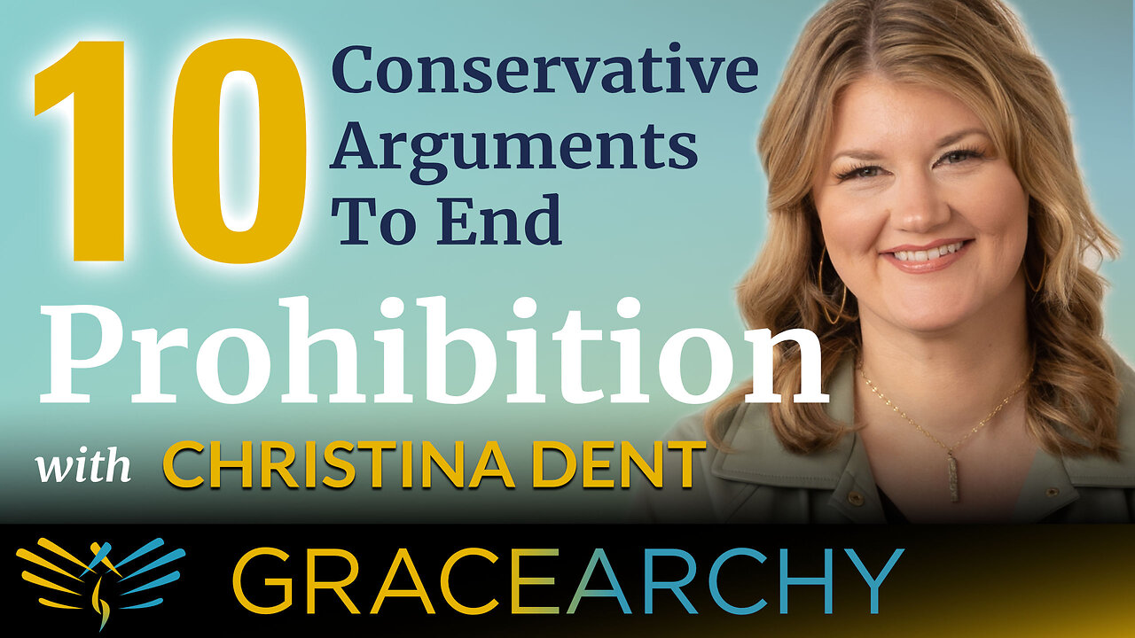 112: Ten Conservative Arguments To End Prohibition: Christina Dent Pt 3 - Gracearchy w/Jim Babka