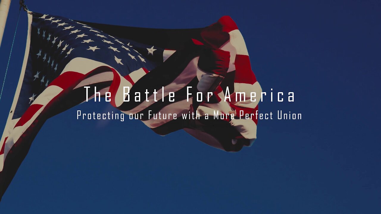 The Battle for America: To Form a More Perfect Union Part 1