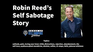 Robin Reed Shares His Self Sabotage Story