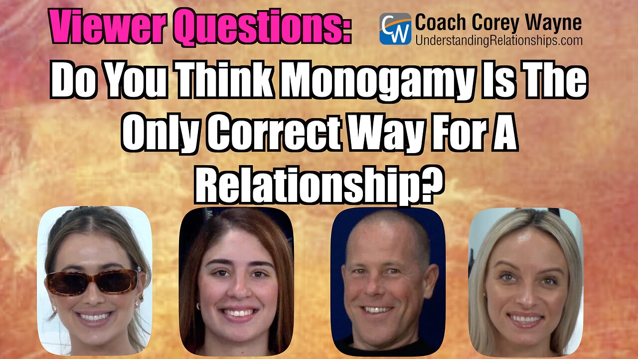 Do You Think Monogamy Is The Only Correct Way For A Relationship?