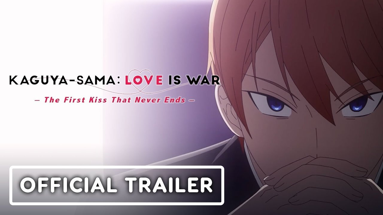 Kaguya-Sama: Love Is War - The First Kiss That Never Ends - Official Trailer