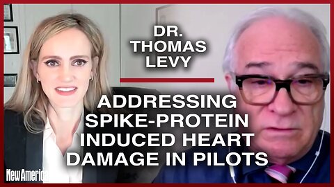 Dr. Thomas Levy: Addressing Spike-Protein Induced Heart Damage in Pilots