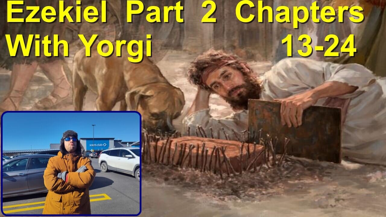 Ezekiel Part 2 Chapters 13-24 with robust Yorgi