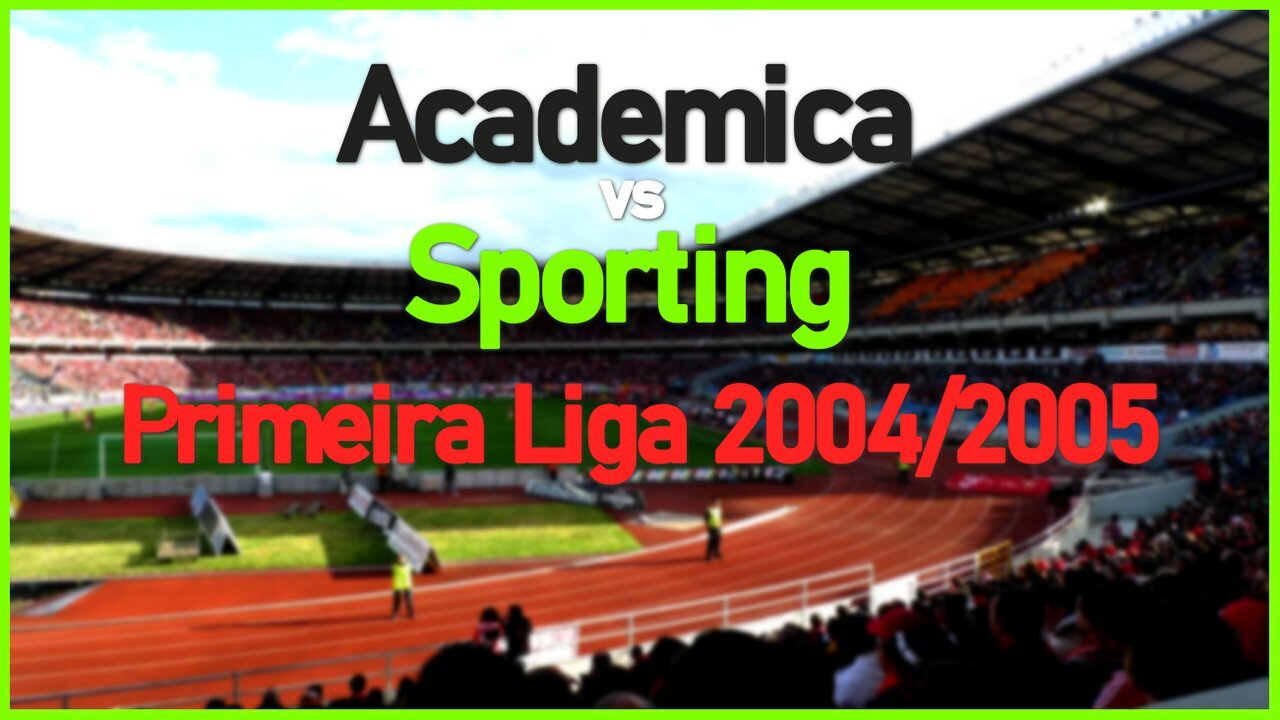 Academica vs Sporting (Portugal Primeira Liga 2004/2005)