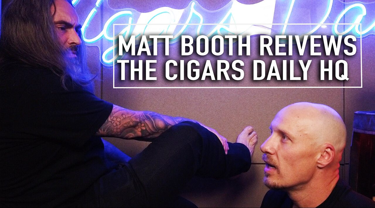 Matt Booth Reviews The Cigars Daily HQ