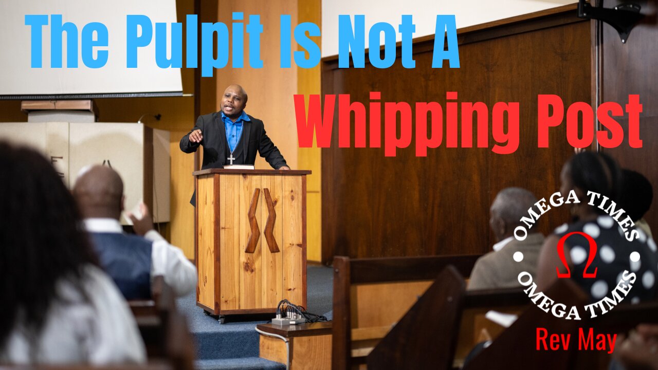 The Church Pulpit Is Not A Whipping Post