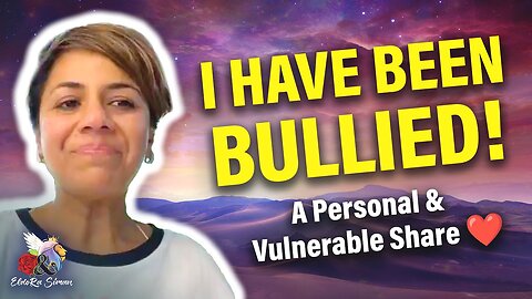 I HAVE BEEN BULLIED! A Personal & Vulnerable Share ❤️