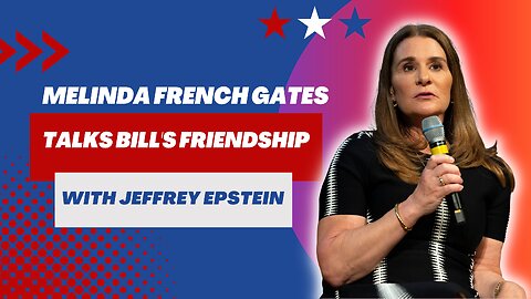 Melinda French Gates talks about Bill Gate's friendship with Jeffrey Epstein