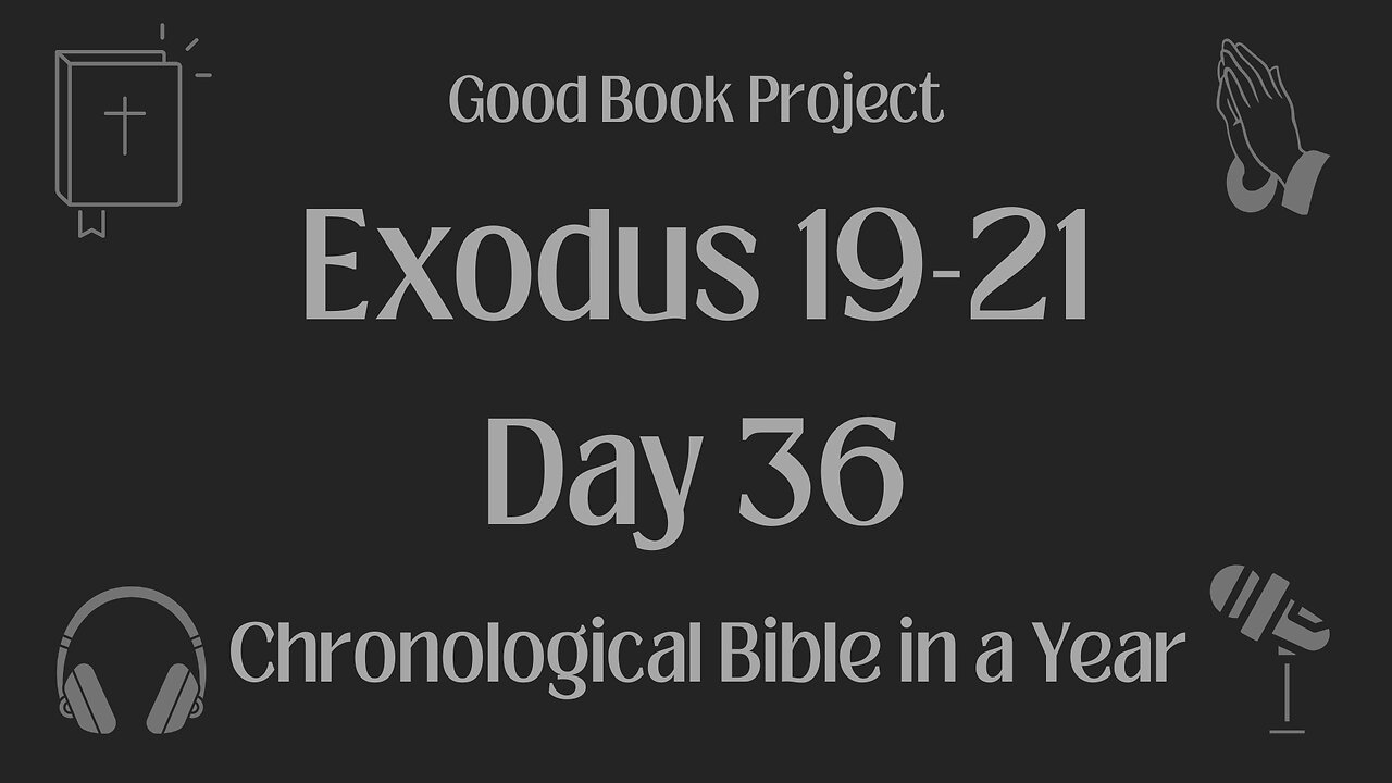 Chronological Bible in a Year 2023 - February 5, Day 36 - Exodus 19-21