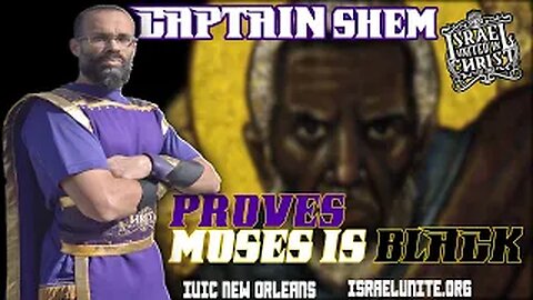 The Israelites: Captain Shem PROVES Moses is BLACK