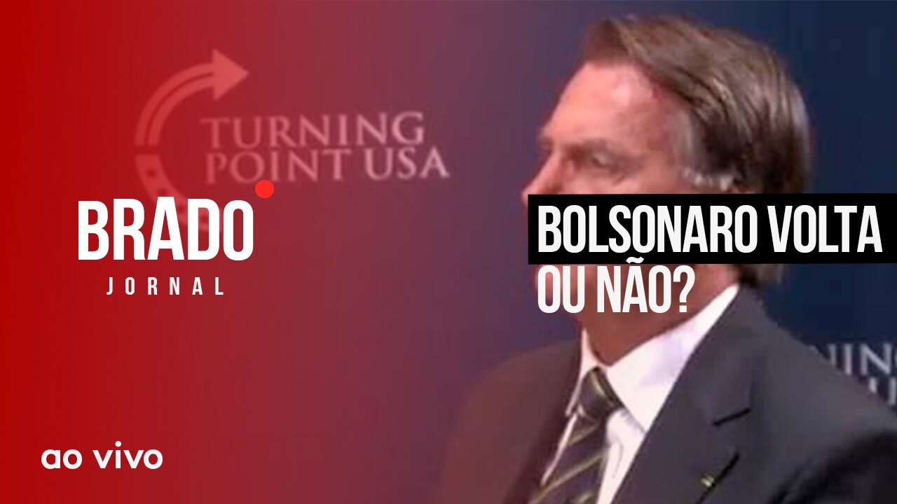 BOLSONARO VOLTA OU NÃO? - AO VIVO: BRADO JORNAL - 09//02/2023