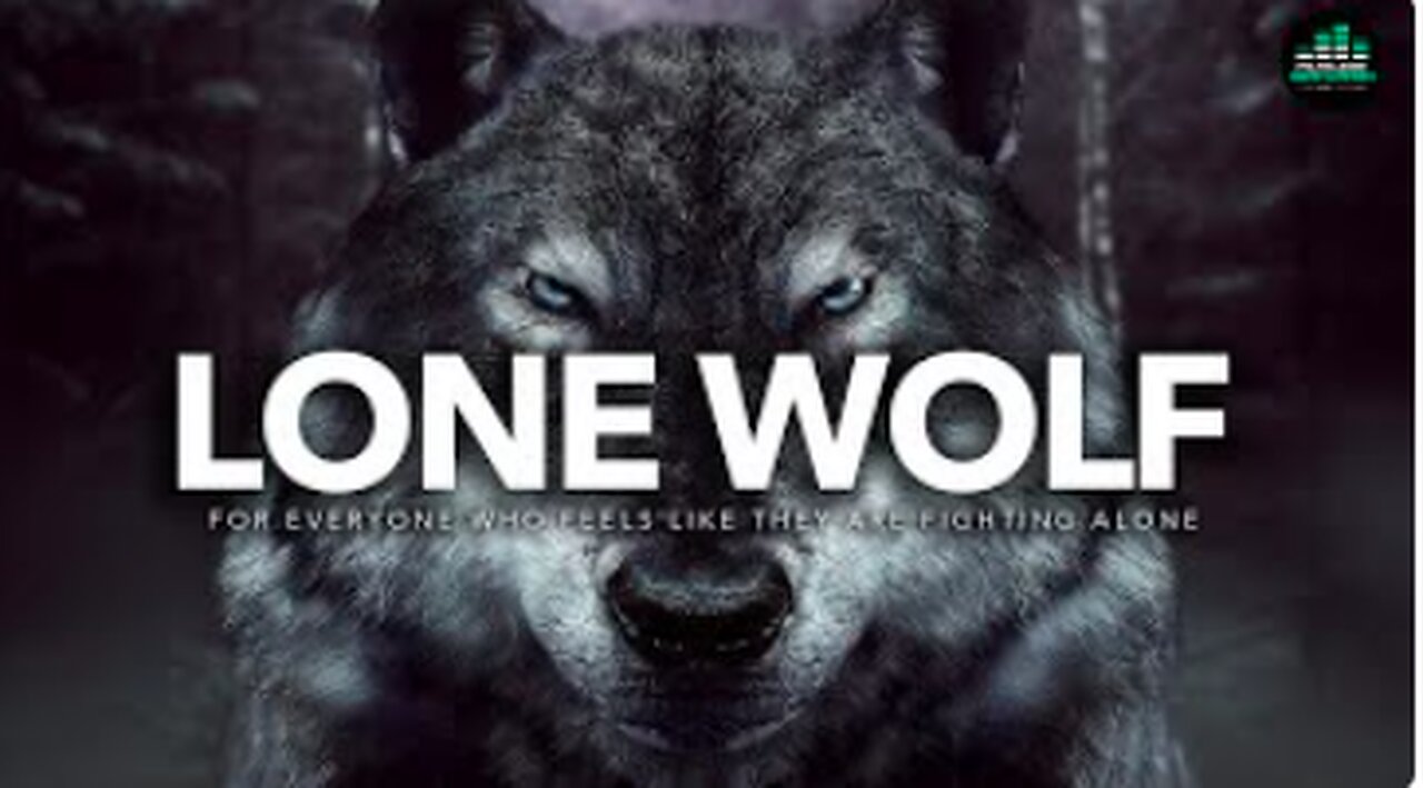 If You Feel Alone: WATCH THIS - Lone Wolf - Walk Alone by Team Fearless