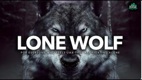 If You Feel Alone: WATCH THIS - Lone Wolf - Walk Alone by Team Fearless