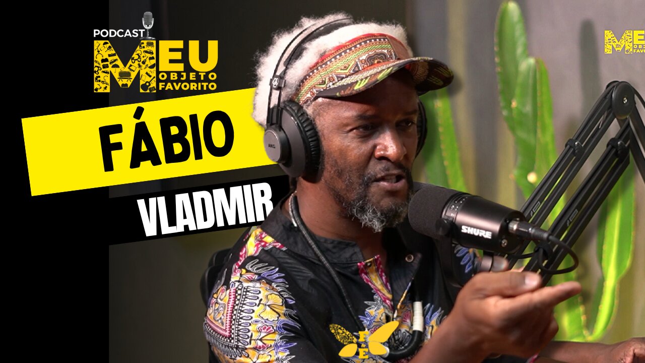 MEU OBJETO FAVORITO #19 FÁBIO VLADMIR