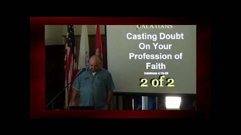 Casting Doubt On Your Profession (Galatians 4:18-19) 2 of 2