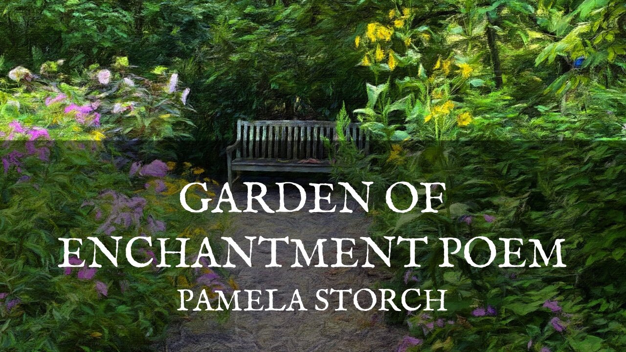 Pamela Storch - Garden of Enchantment Poem