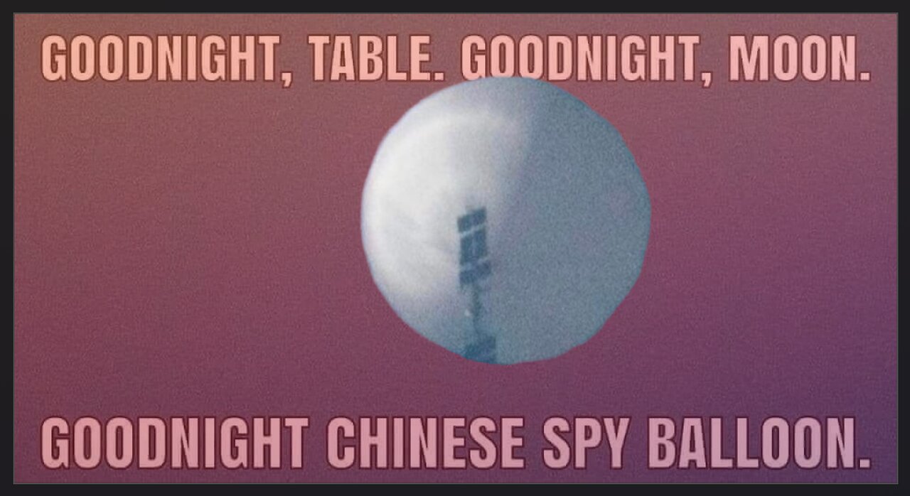 GOODNIGHT, CHINESE SPY BALLOON! | Floatshow [5PM EST]