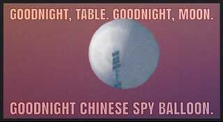 GOODNIGHT, CHINESE SPY BALLOON! | Floatshow [5PM EST]