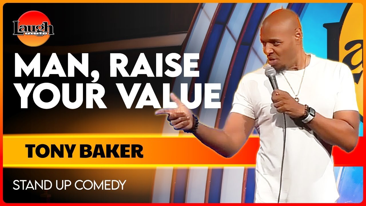 Man, Raise Your Value | Tony Baker | The Laugh Factory | Stand Up Comedy