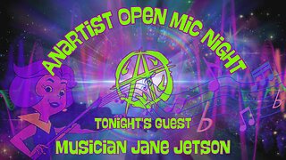 Anartist Open Mic Night #15 w/ musician Jane Jetson