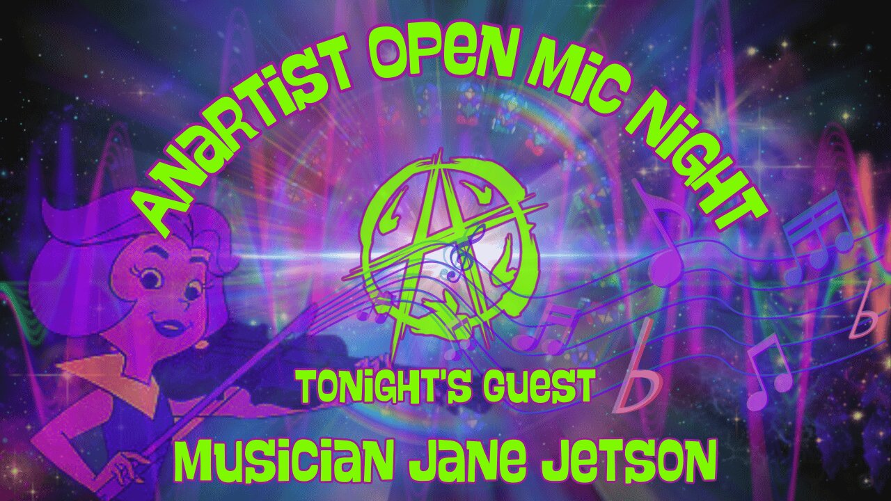 Anartist Open Mic Night #15 w/ musician Jane Jetson