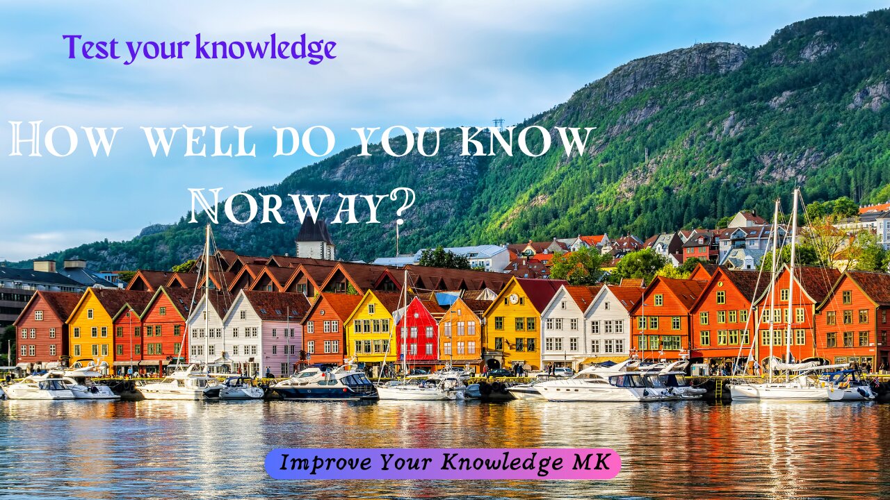 How well do you know Norway? 🇳🇴 | General Knowledge Quiz