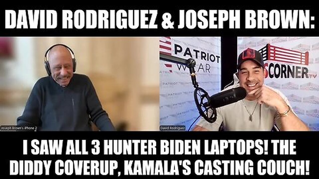 David Rodriguez & Joseph Brown - Hunter Biden Laptops! The Diddy Coverup & Kamala's Casting Couch!